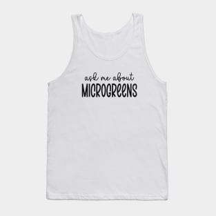 Ask Me About Microgreens Gardening For Microgreen Gardener Tank Top